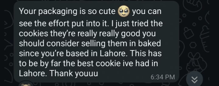 WhatsApp message: your packaging is so cute, by far the best cookie I have had in Lahore